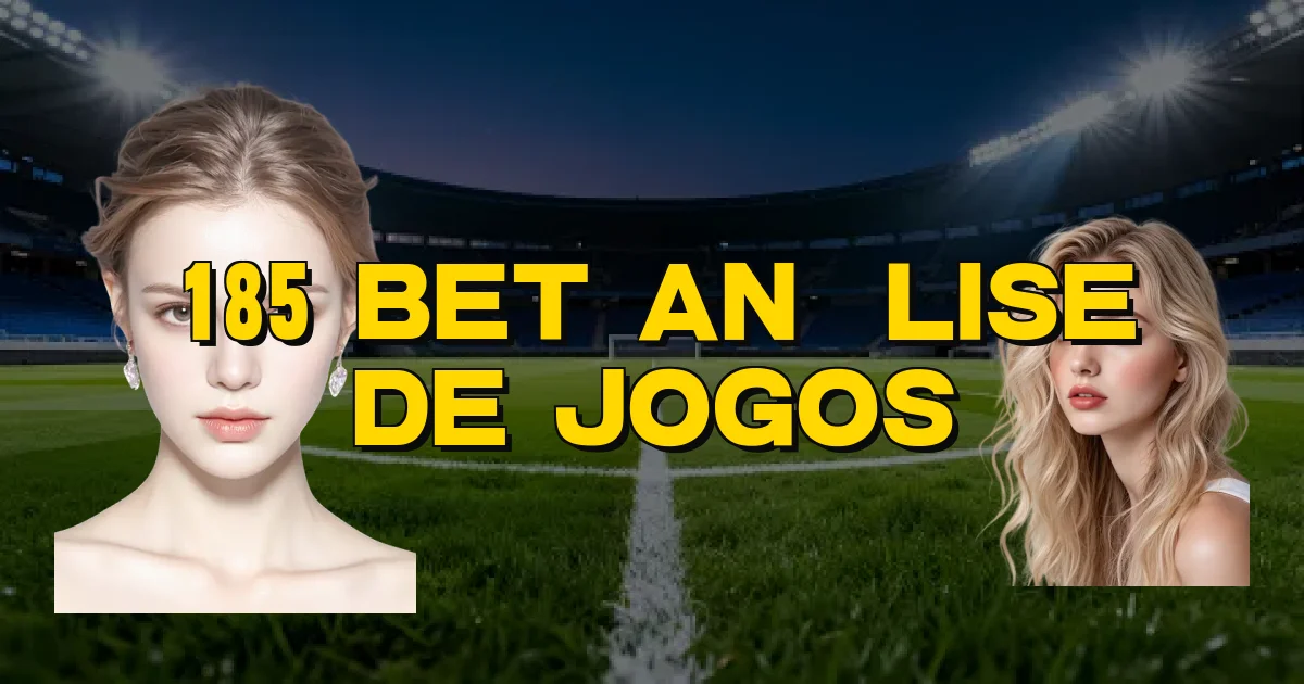 185 Bet Análise De Jogos Oficial