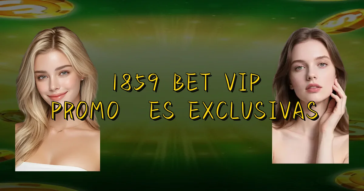 1859 Bet Vip Promoções Exclusivas Oficial