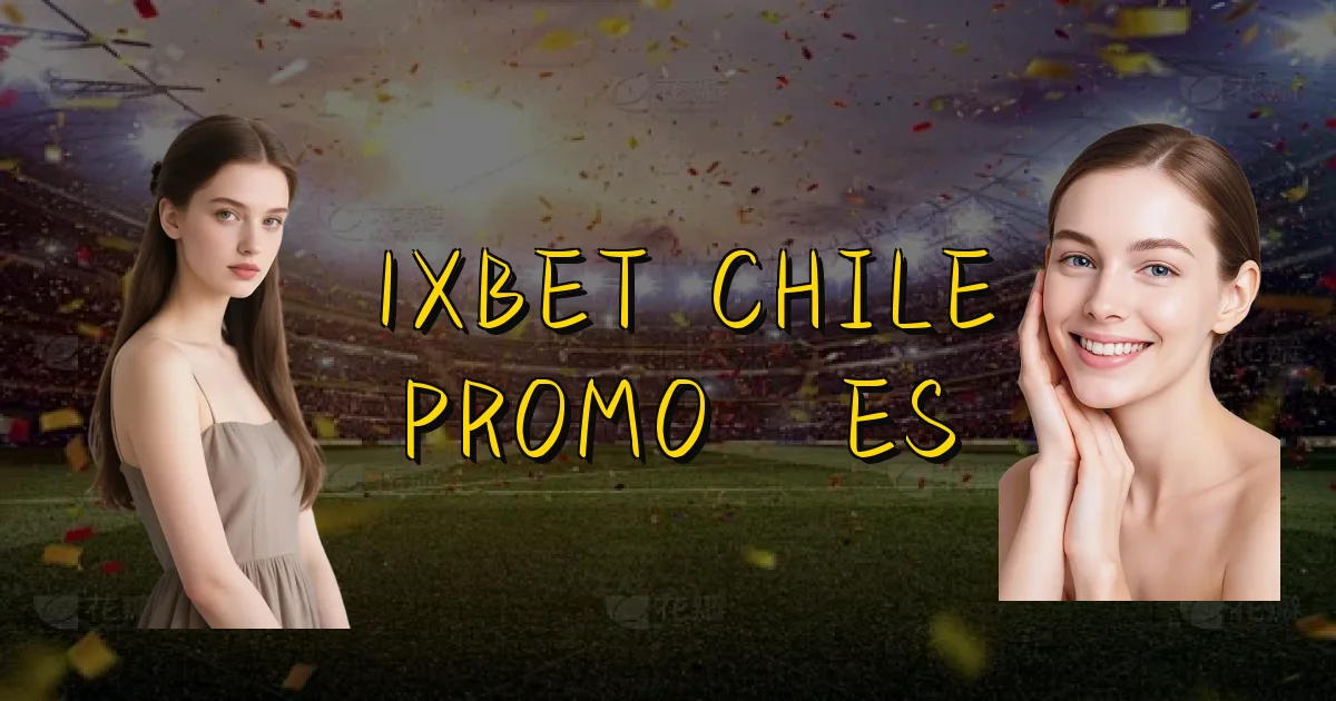 1Xbet Chile Promoções Oficial