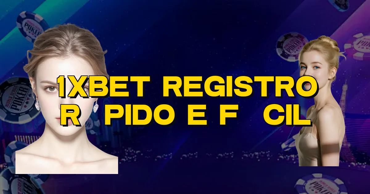 1Xbet Registro Rápido E Fácil Oficial