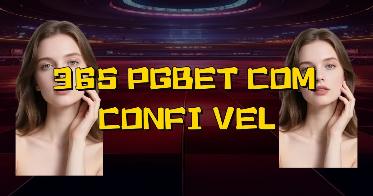 365 Pgbet Com É Confiável Oficial