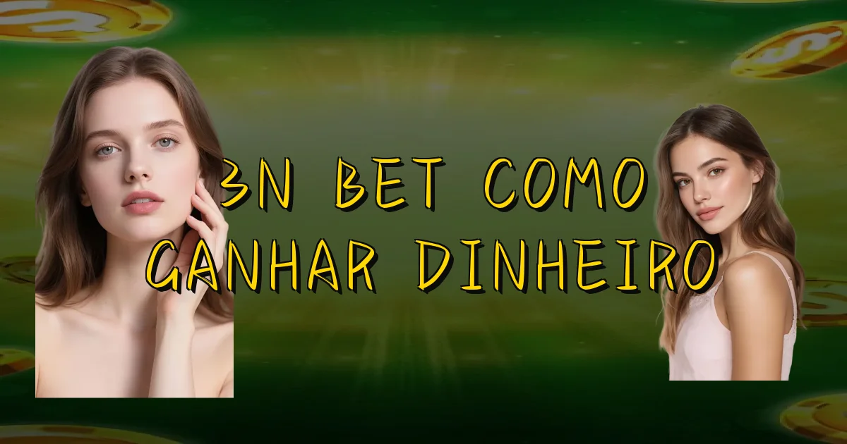 3N Bet Como Ganhar Dinheiro Oficial