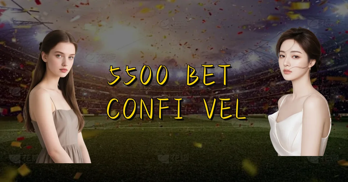 5500 Bet É Confiável Oficial