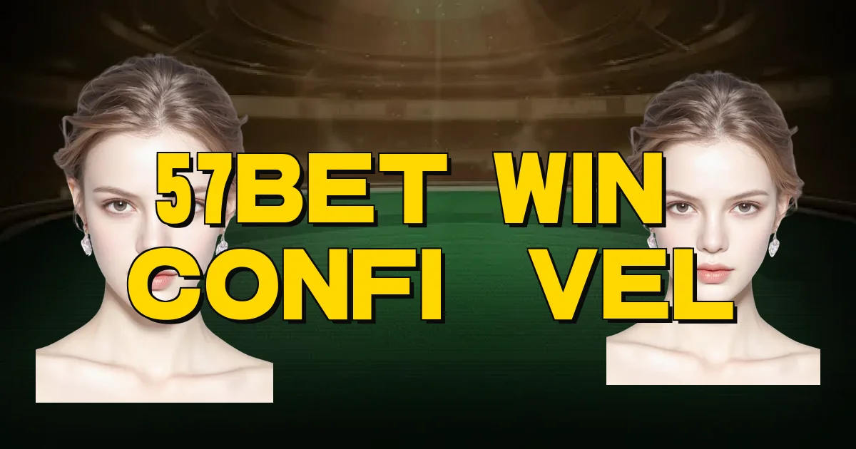 57Bet Win É Confiável Oficial