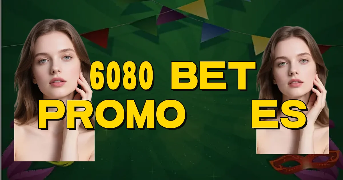 6080 Bet Promoções Oficial