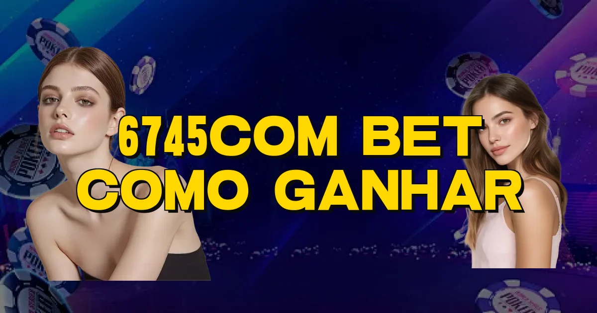 6745Com Bet Como Ganhar Oficial