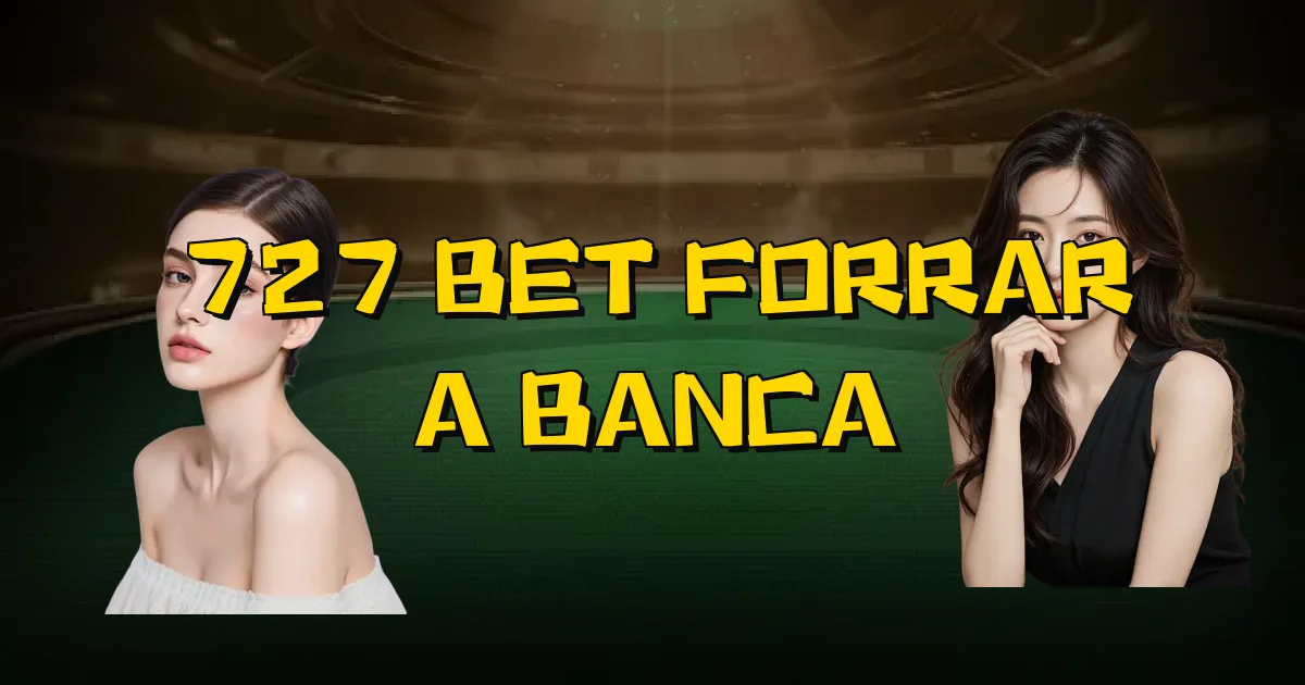 727 Bet Forrar A Banca Oficial
