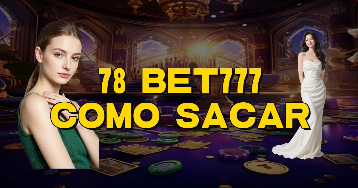 78 Bet777 Como Sacar Oficial