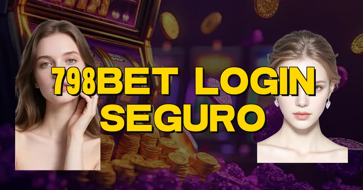 798Bet Login Seguro Oficial
