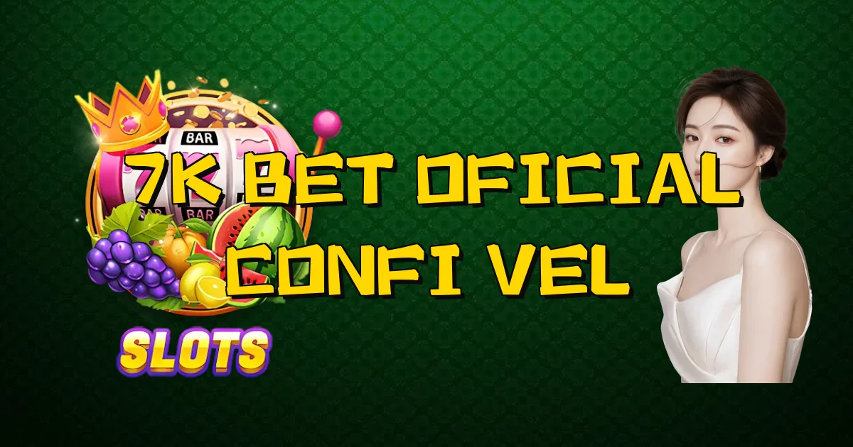 7K Bet Oficial Confiável Oficial
