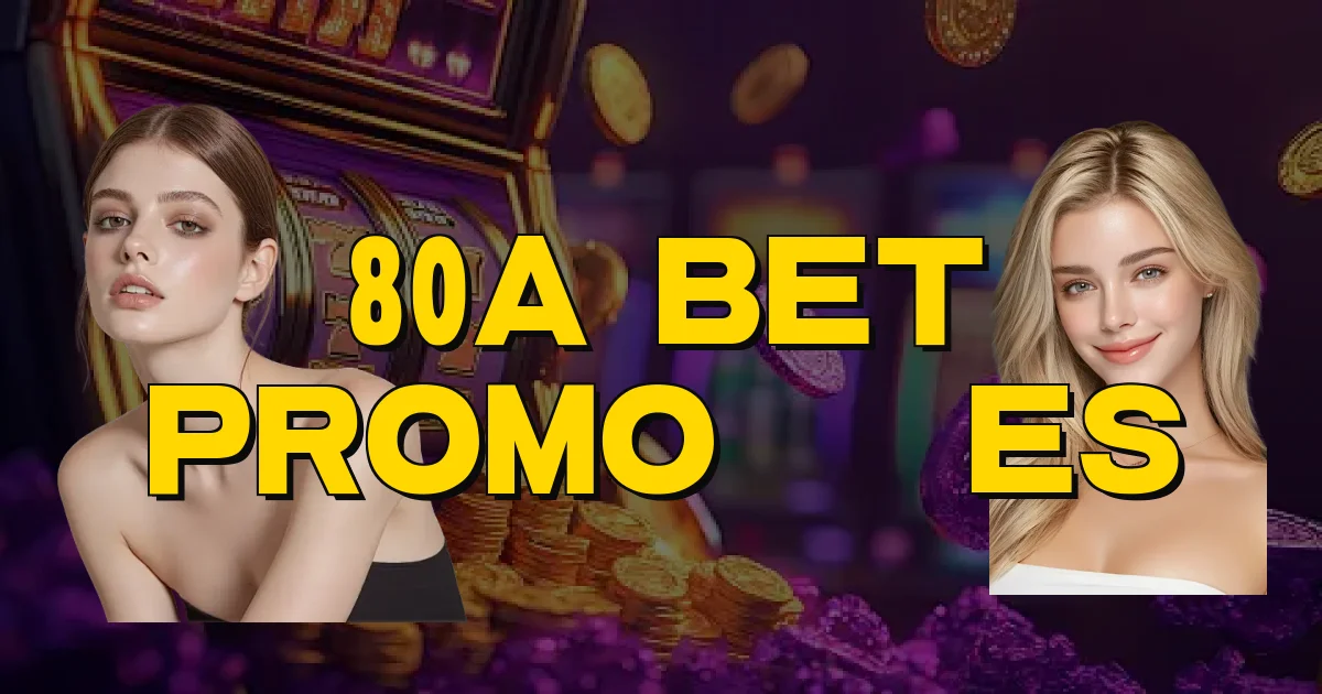 80A Bet Promoções Oficial
