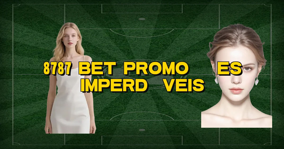 8787 Bet Promoções Imperdíveis Oficial