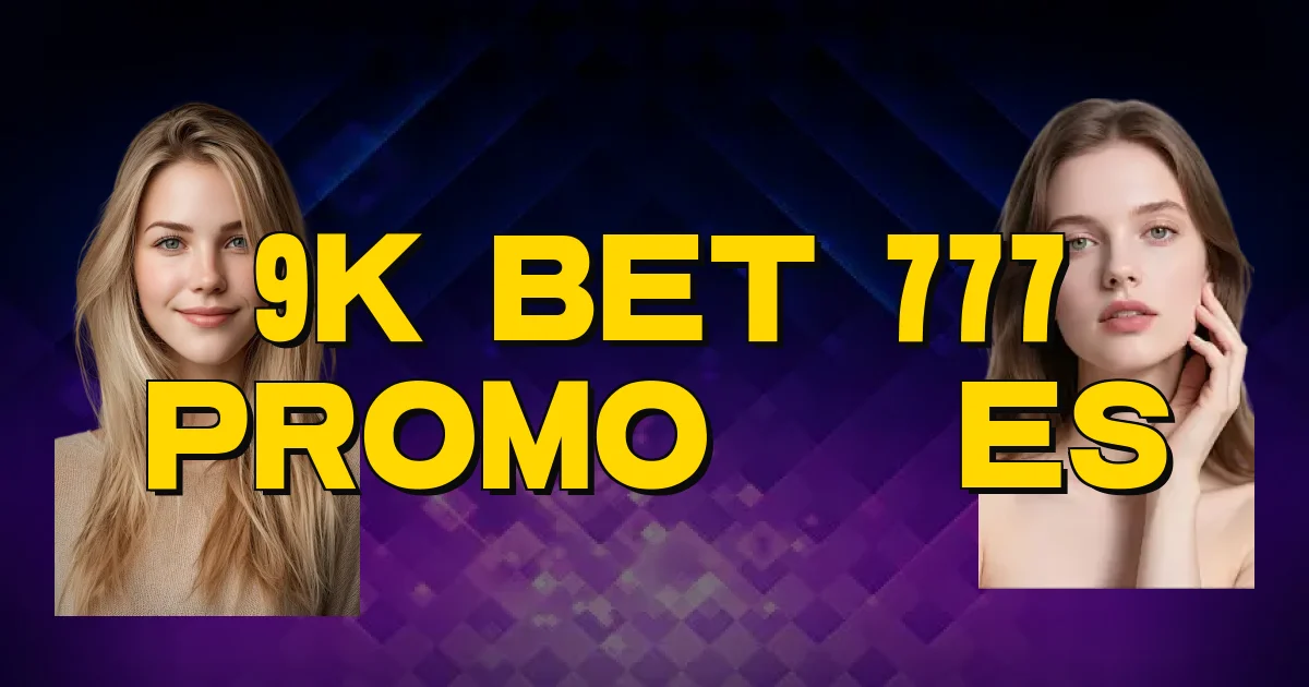 9K Bet 777 Promoções Oficial