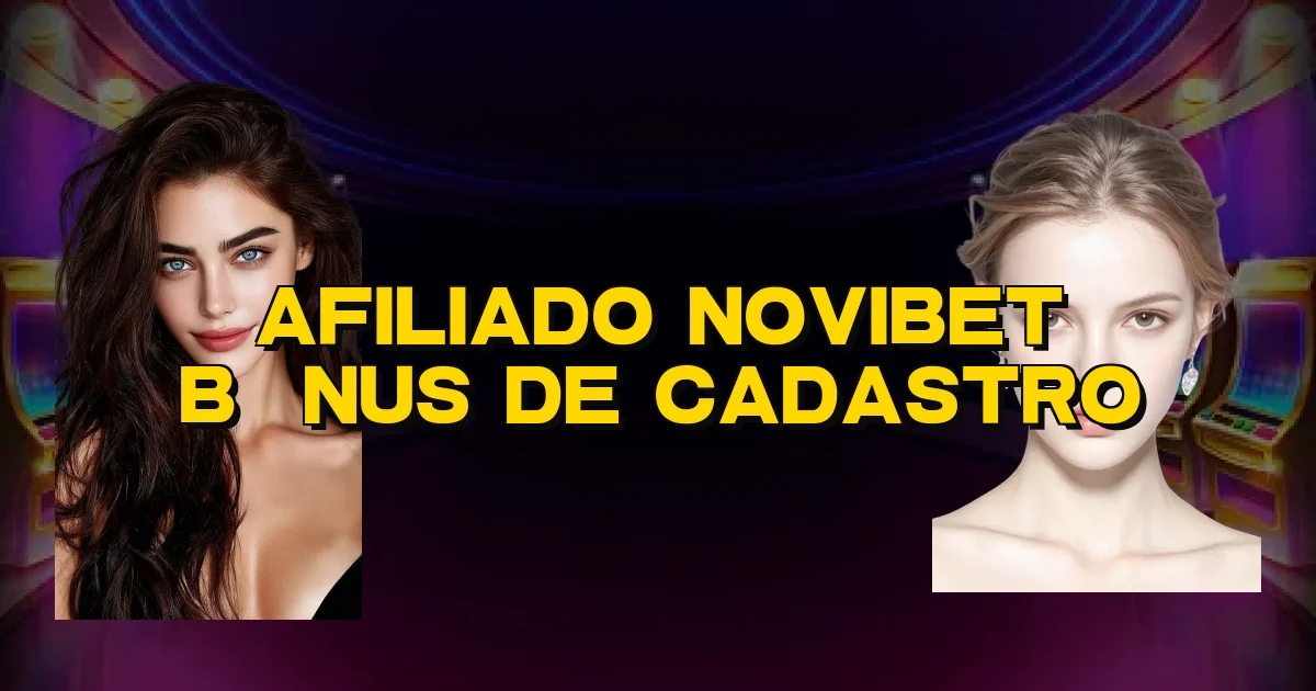 Afiliado Novibet Bônus De Cadastro Oficial