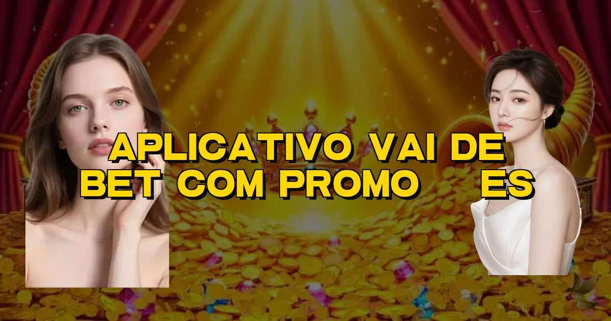 Aplicativo Vai De Bet Com Promoções Oficial