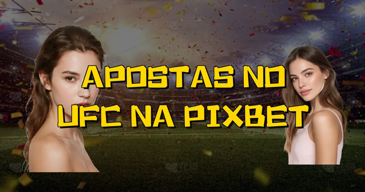 Apostas No Ufc Na Pixbet Oficial
