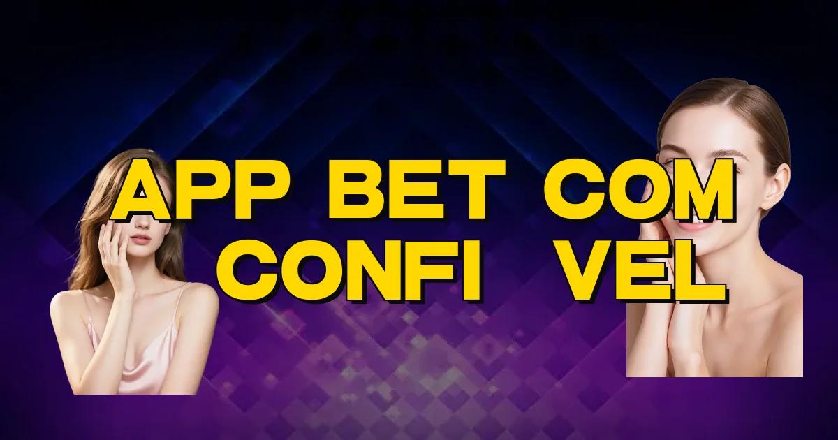 App Bet Com É Confiável Oficial