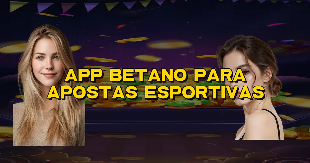 App Betano Para Apostas Esportivas Oficial