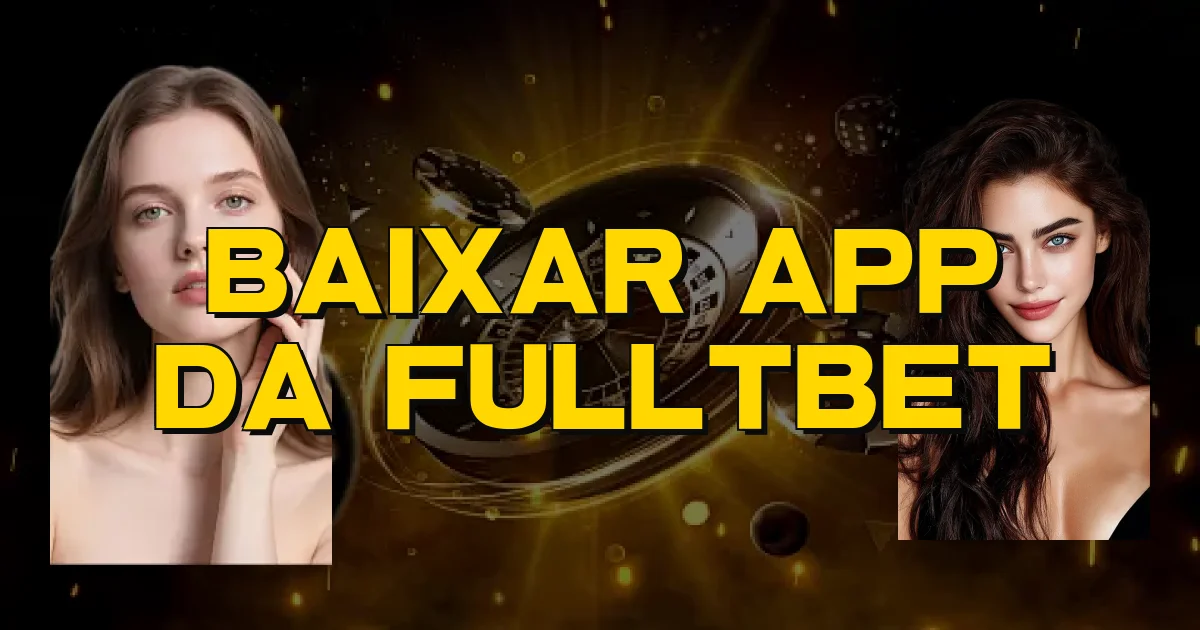 Baixar App Da Fulltbet Oficial