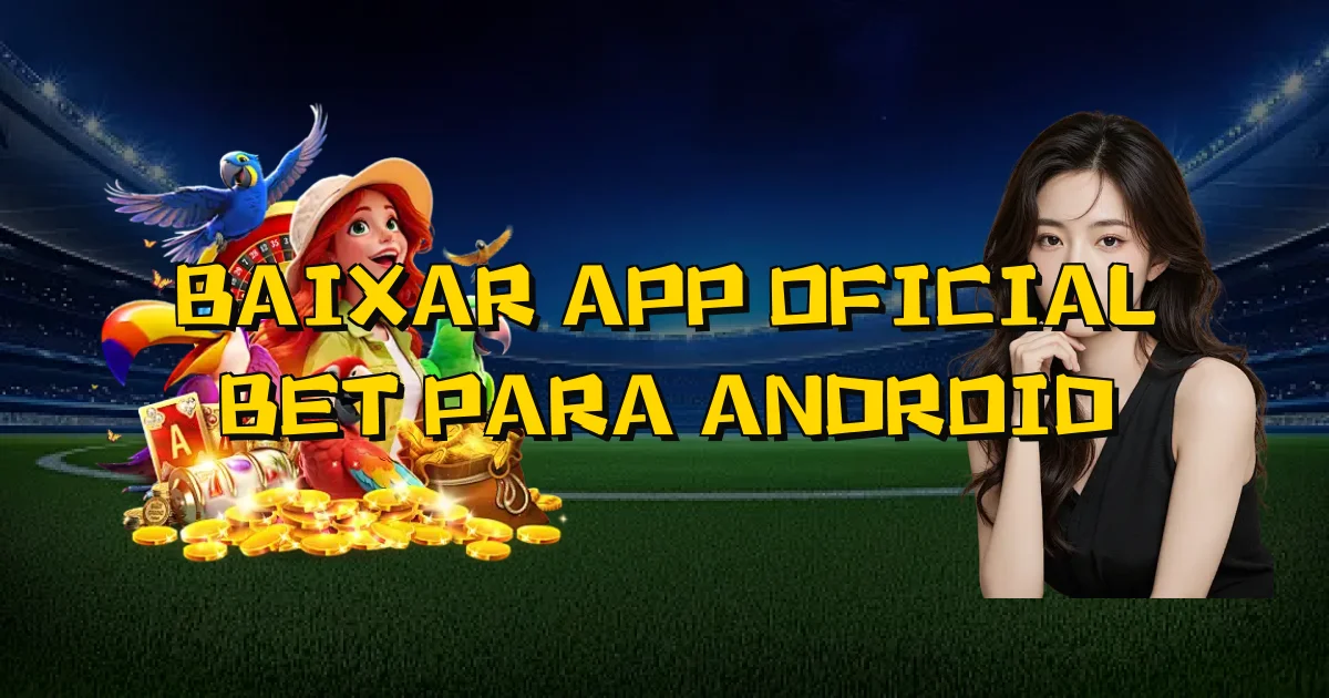 Baixar App Oficial Bet Para Android Oficial