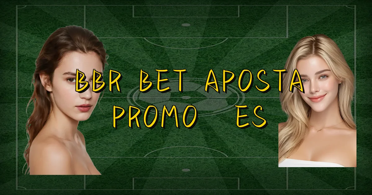 Bbr Bet Aposta Promoções Oficial