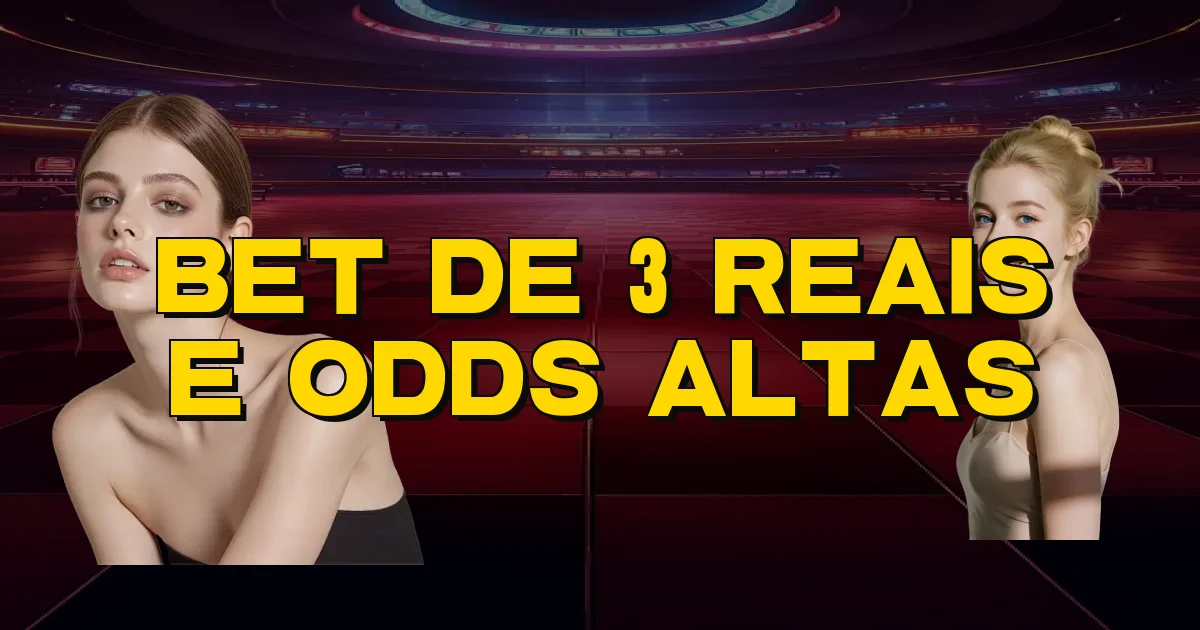 Bet De 3 Reais E Odds Altas Oficial
