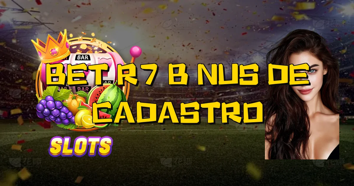 Bet R7 Bônus De Cadastro Oficial