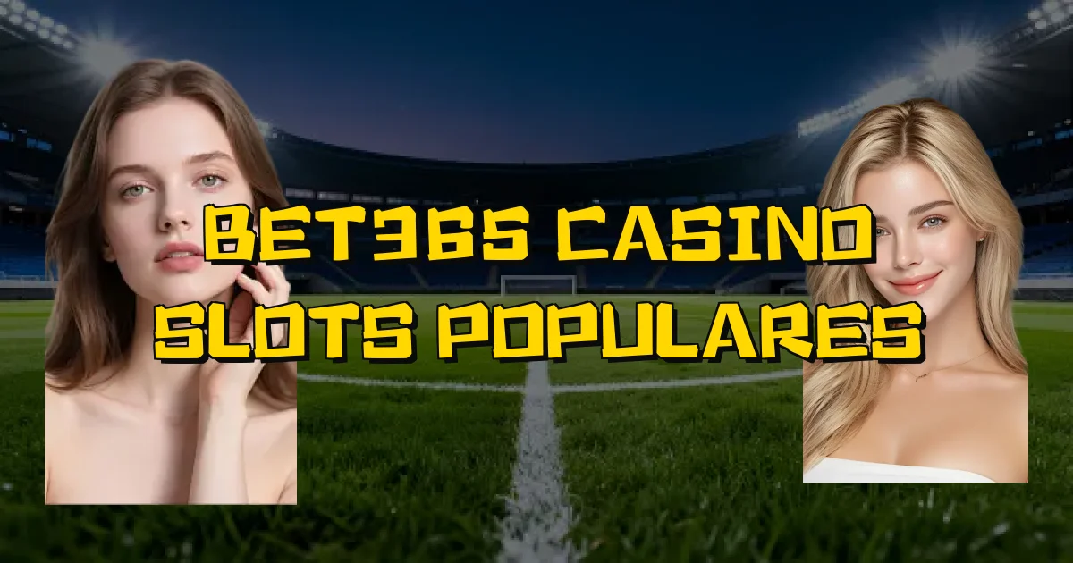 Bet365 Casino Slots Populares Oficial