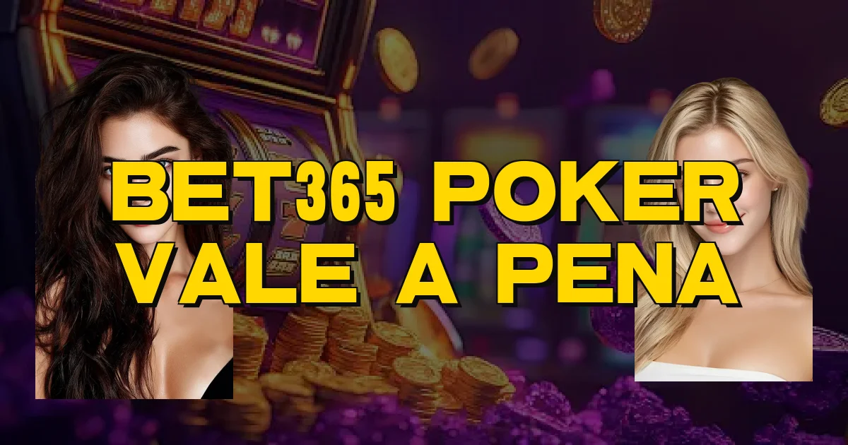 Bet365 Poker Vale A Pena Oficial