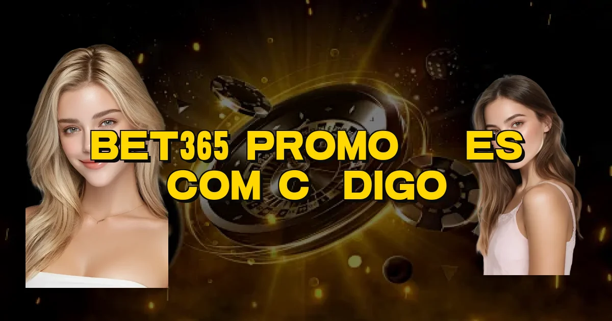 Bet365 Promoções Com Código Oficial