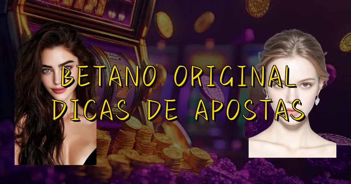 Betano Original Dicas De Apostas Oficial