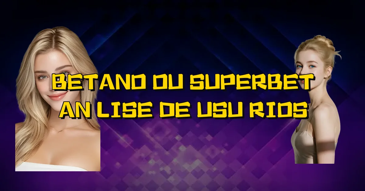 Betano Ou Superbet Análise De Usuários Oficial
