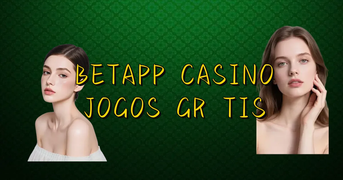Betapp Casino Jogos Grátis Oficial