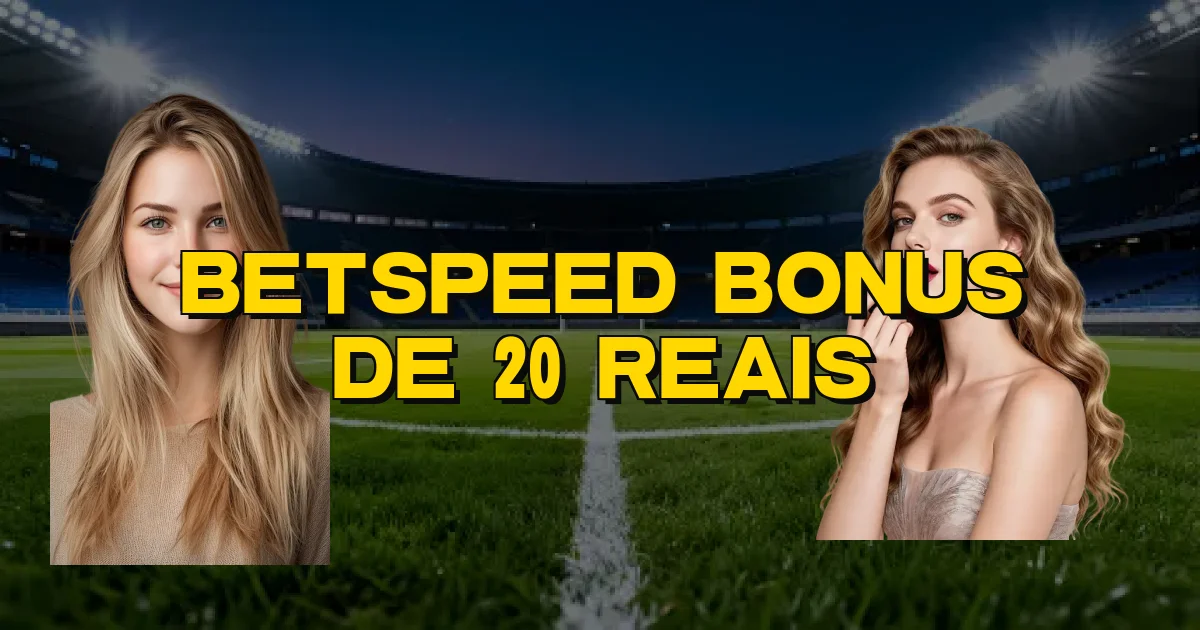 Betspeed Bonus De 20 Reais Oficial