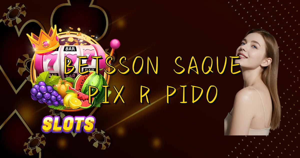 Betsson Saque Pix Rápido Oficial