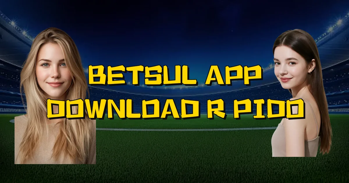 Betsul App Download Rápido Oficial
