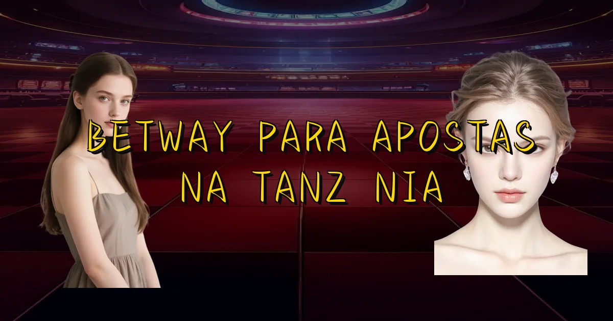 Betway Para Apostas Na Tanzânia Oficial