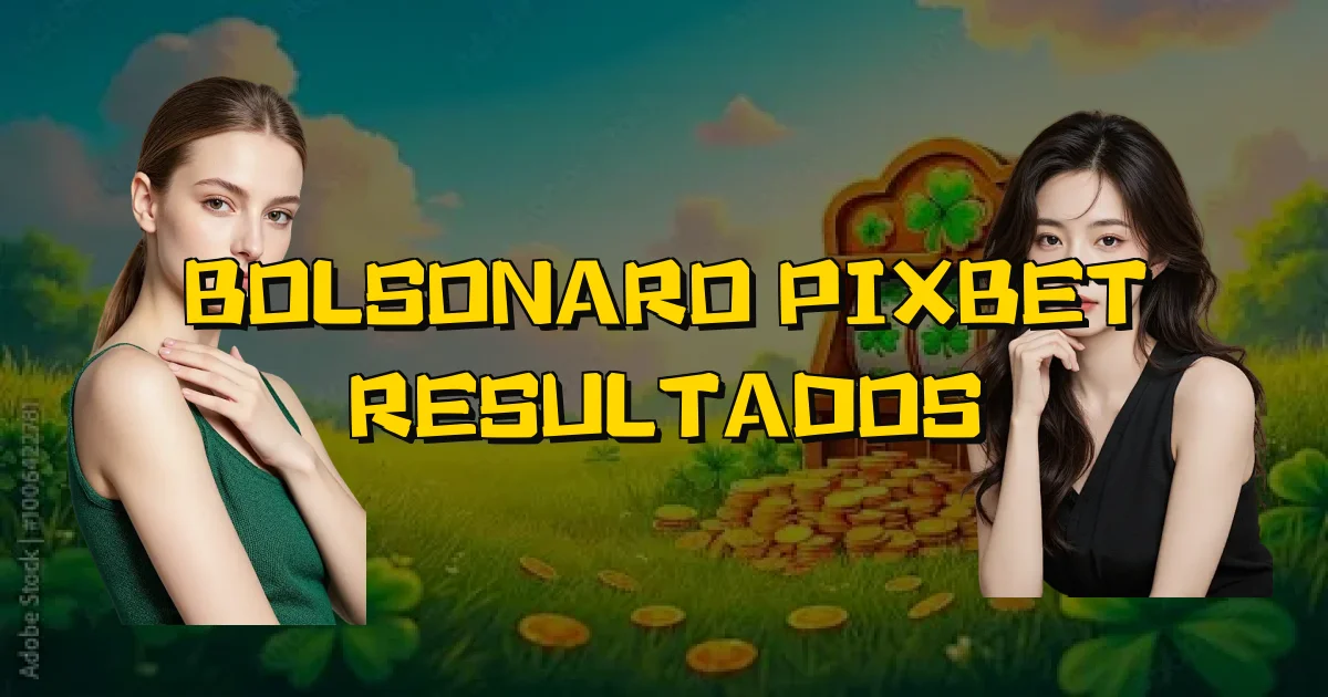 Bolsonaro Pixbet Resultados Oficial