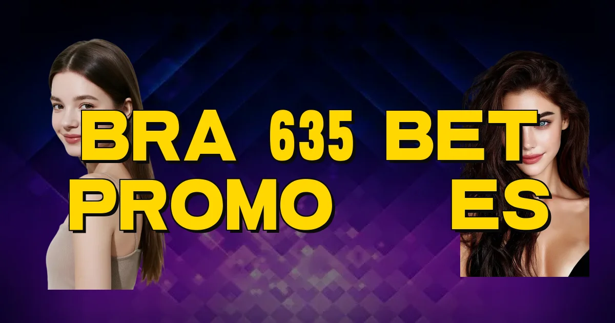 Bra 635 Bet Promoções Oficial