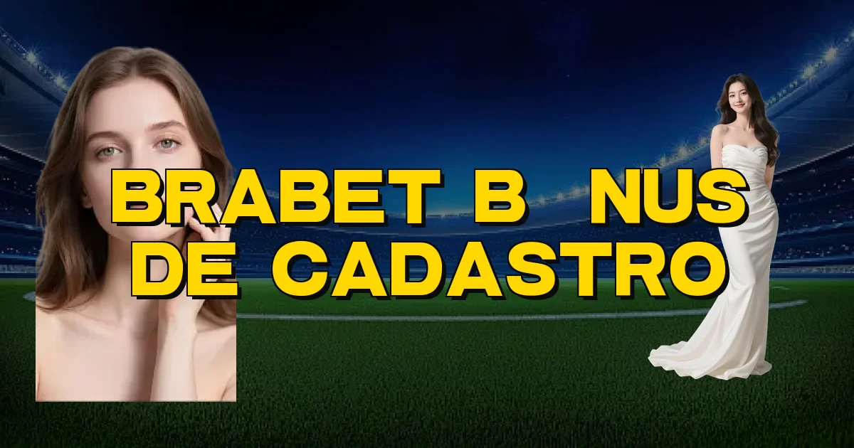 Brabet Bônus De Cadastro Oficial