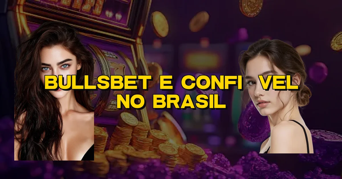 Bullsbet E Confiável No Brasil Oficial