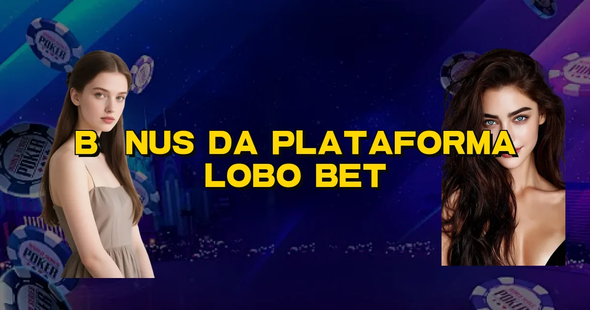 Bônus Da Plataforma Lobo Bet Oficial