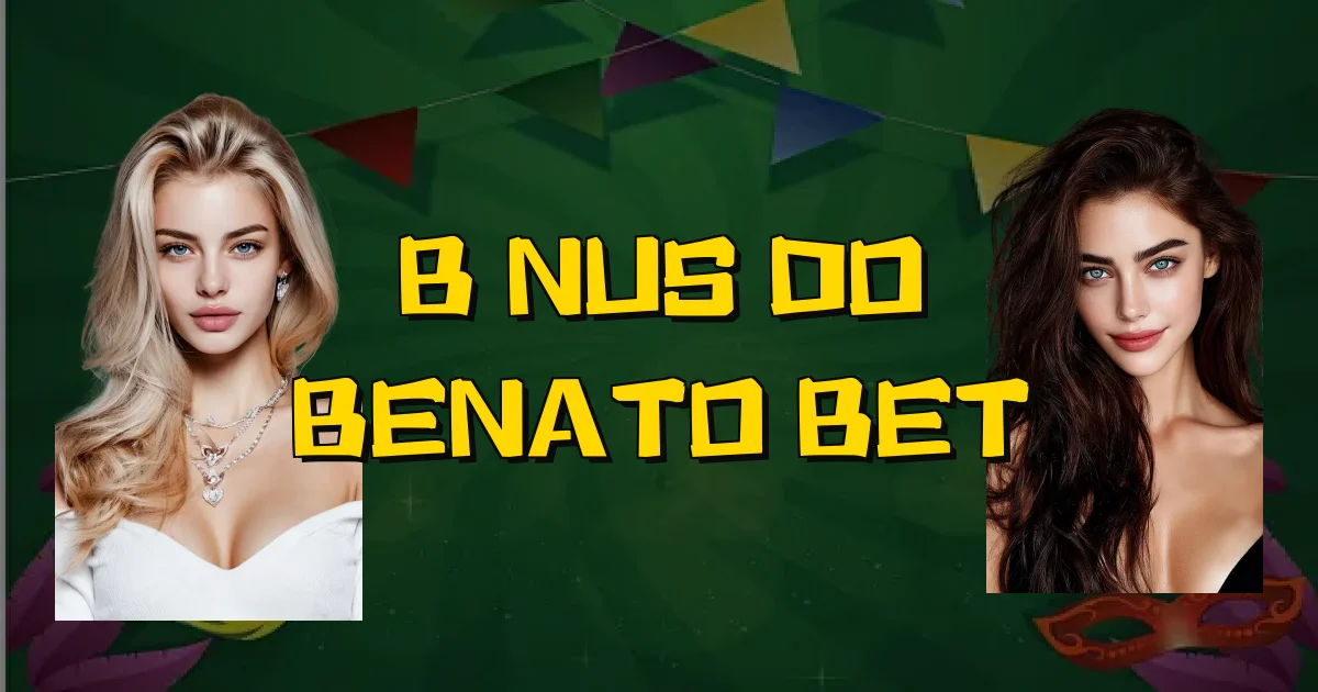 Bônus Do Benato Bet Oficial