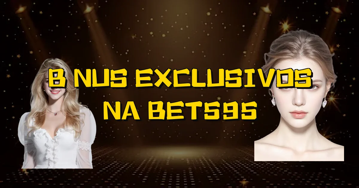 Bônus Exclusivos Na Bet595 Oficial