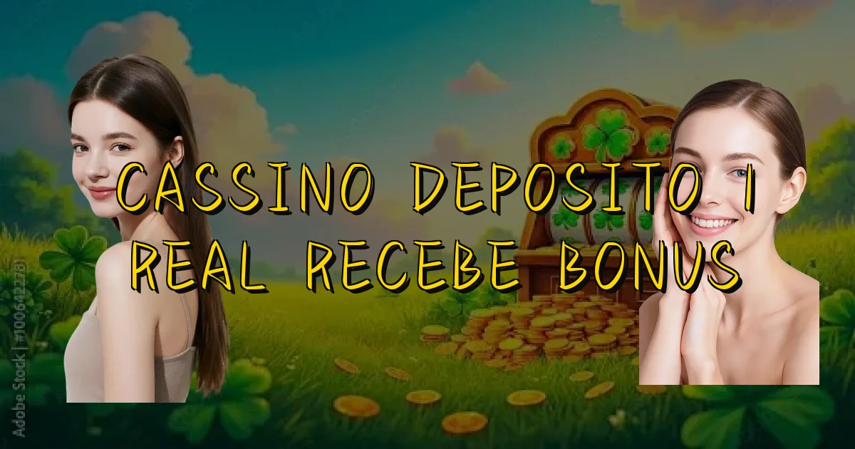Cassino Deposito 1 Real Recebe Bonus Oficial