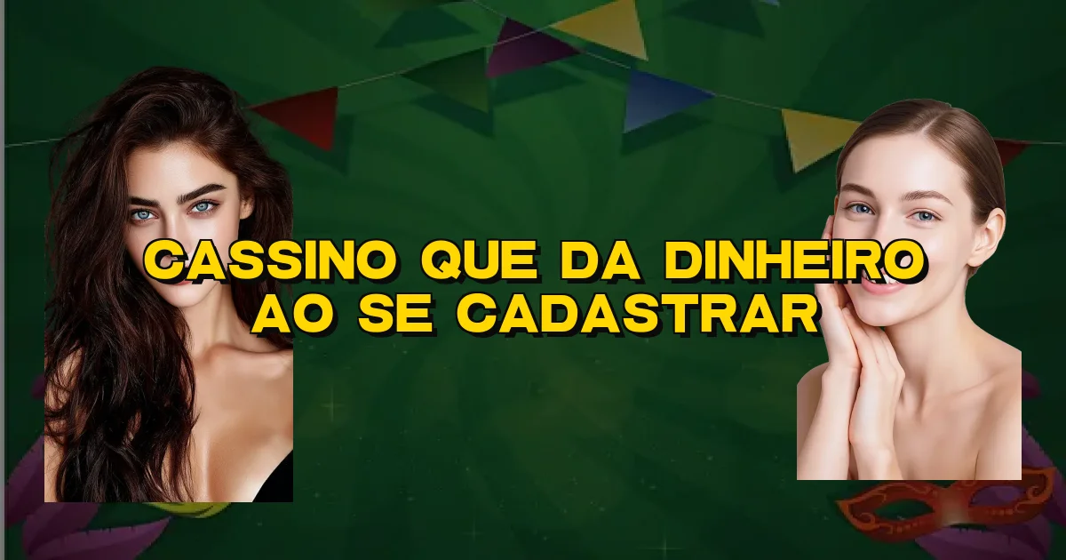 Cassino Que Da Dinheiro Ao Se Cadastrar Oficial