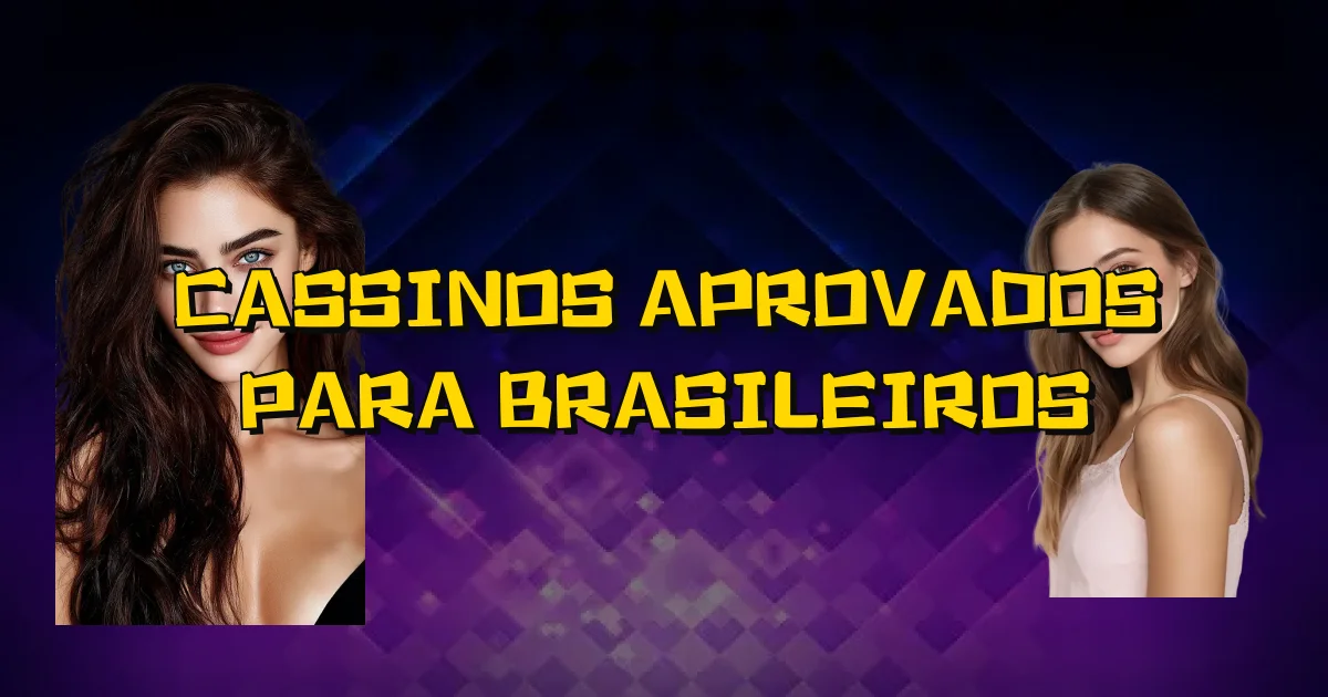 Cassinos Aprovados Para Brasileiros Oficial