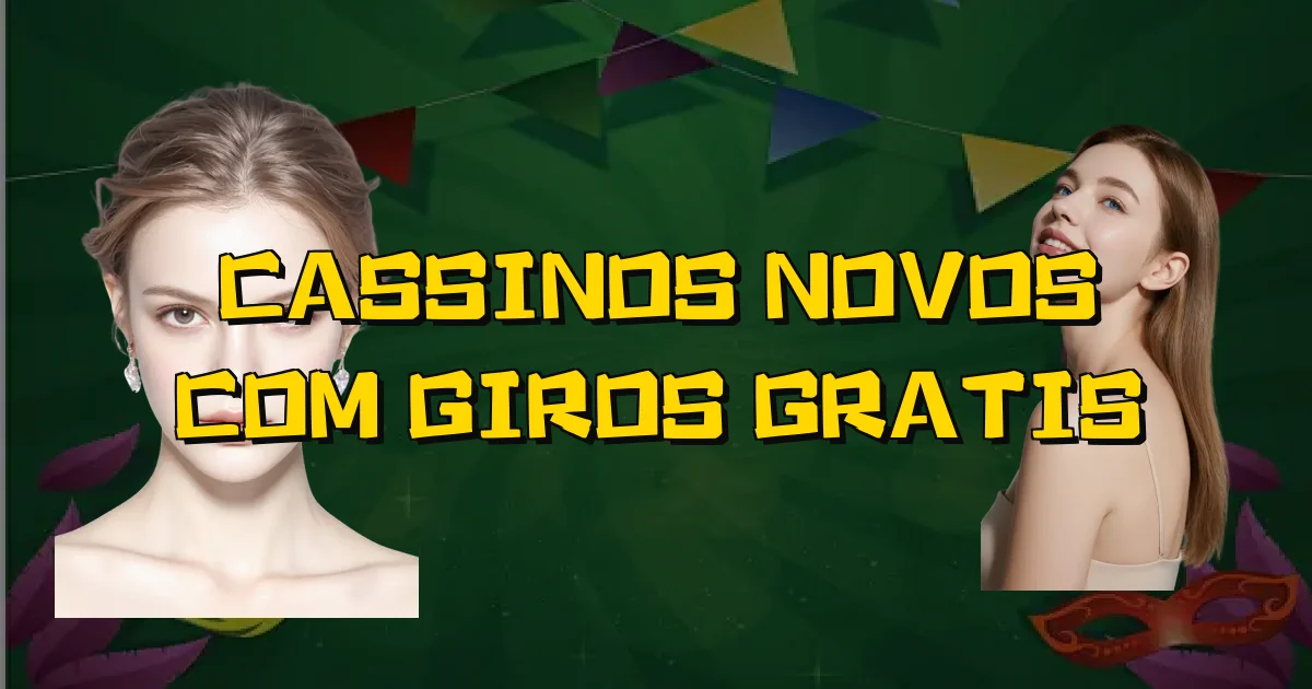Cassinos Novos Com Giros Gratis Oficial