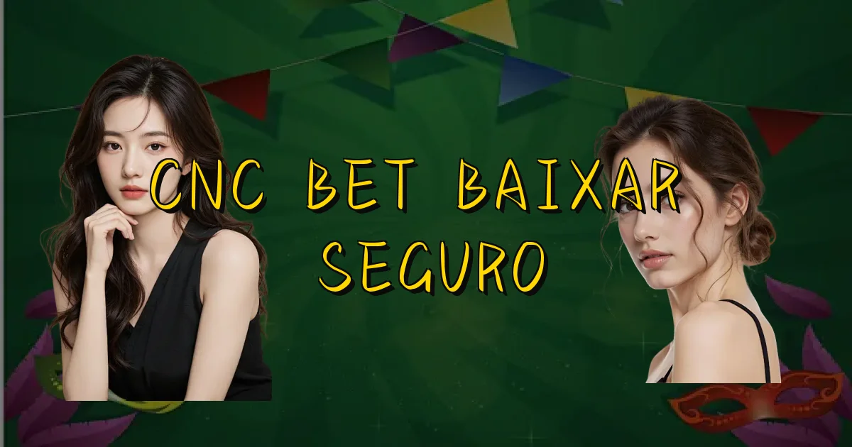 Cnc Bet Baixar É Seguro Oficial