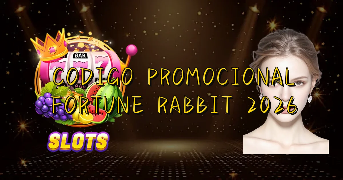 Codigo Promocional Fortune Rabbit 2026 Oficial